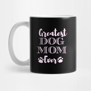 Greatest Dog Mom Ever, Great Fur Mama Gift Mug